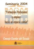 Seminario 2004. "Formación profesional y empleo: hacia un espacio común"