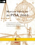 Marcos teóricos de PISA 2003. Conocimientos y destrezas en matemáticas, lectura, ciencias y solución de problemas
