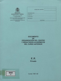 Documento de organización del centro y resultados académicos del curso anterior. EGC Público y privado. BUP-COU Público y privado. F.P. Público y privado. Curso 1991-92