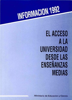 El acceso a la universidad desde las enseñanzas medias. Información 1992