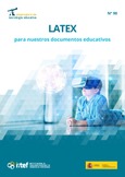Observatorio de Tecnología Educativa nº 90. LATEX para nuestros documentos educativos
