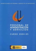 Estadística básica de personal al servicio de las universidades. Personal de administración y servicios. Curso 2004-05