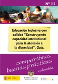 Educación inclusiva con calidad "Construyendo capacidad institucional para la atención a la diversidad". Guía. Colombia