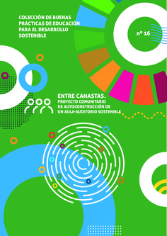 Buenas prácticas de educación para el desarrollo sostenible nº 16. Entre canastas. Proyecto comunitario de autoconstrucción de un aula-auditorio sostenible