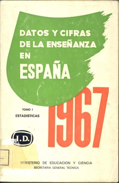 Datos y cifras de la enseñanza en España 1967 , vol. I