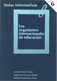 Notas Informativas nº 6. Los organismos internacionales de educación