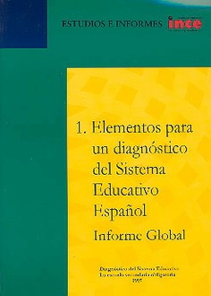 Elementos para un diagnóstico del sistema educativo español. Informe global. Diagnóstico del sistema educativo. La escuela secundaria obligatoria 1997