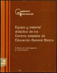 Equipo y material de los centros estatales de Educación General Básica : criterios de homologación y normalización