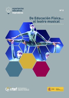 Experiencias educativas inspiradoras. Nº 8. De Educación Física...al teatro musical: Ejercicio, Arte y Tecnología en la escuela.