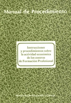 Instrucciones y procedimiento sobre la actividad económica de los centros de formación profesional. Manual de procedimiento