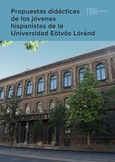 Propuestas didácticas de los jóvenes hispanistas de la Universidad Eötvös Lóránd nº 1