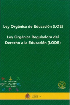 Ley orgánica de educación (LOE). Ley Orgánica Reguladora del Derecho a la Educación (LODE)