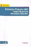 Educación primaria 2007. Evaluación general del sistema educativo