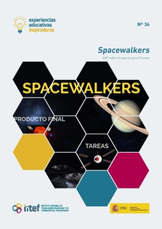 Experiencias educativas inspiradoras Nº 36. "Spacewalkers. ABP sobre el espacio para Primaria"