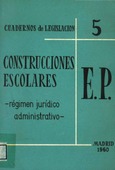 Construcciones Escolares. Régimen jurídico administrativo. E.P. Madrid 1960
