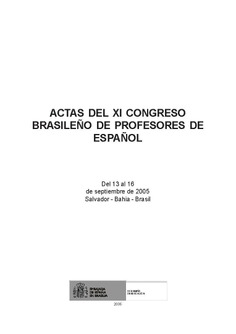 Actas del XI congreso brasileño de profesores de español. Del 13 al 16 de septiembre de 2005. Salvador - Bahía - Brasil