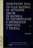 Directrices para un Plan Nacional de actuación 1983-86 en materia de documentación e información científica y técnica