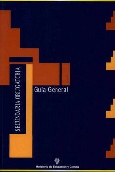 Materiales para la reforma. Educación Secundaria Obligatoria. Guía general Materiales para la reforma. Educación Secundaria Obligatoria. Guía general