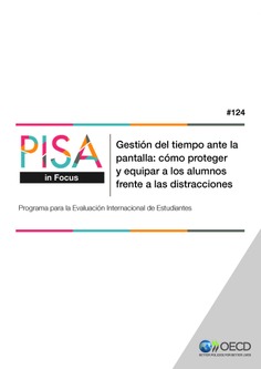 PISA in Focus 124. Gestión del tiempo ante la pantalla: cómo proteger y equipar a los alumnos frente a las distracciones