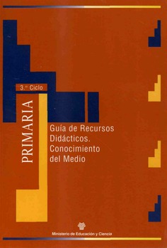 Materiales para la reforma. Educación Primaria 3er Ciclo. Guía de recursos didácticos. Conocimiento del medio