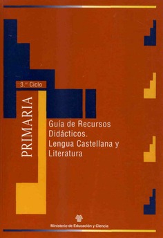 Materiales para la reforma. Educación Primaria 3er Ciclo. Guía de recursos didácticos. Lengua castellana y literatura