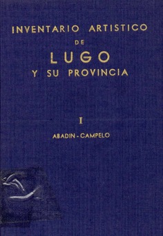 Inventario artístico de Lugo y su provincia. Tomo I Abadin-Campelo