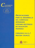 Orientaciones para el desarrollo del currículo integrado hispano-británico en educación primaria. Convenio MEC/British Council